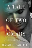 Cover image of book A Tale Of Two Omars by Omar Sharif Jr