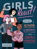 Cover image of book Girls Resist! A Guide to Activism, Leadership, and Starting a Revolution by KaeLyn Rich