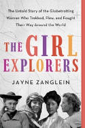 Cover image of book The Girl Explorers by Jayne Zanglein 