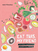 Cover image of book Eat This, My Friend: Everyday Vegetarian Recipes for Sharing by Jade O