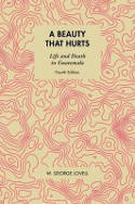 Cover image of book A Beauty That Hurts: Life and Death in Guatemala by W. George Lovell