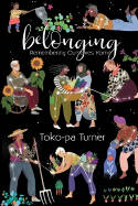 Cover image of book Belonging: Remembering Ourselves Home by Toko-Pa Turner