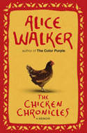 Cover image of book The Chicken Chronicles: A Memoir by Alice Walker 