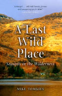 Cover image of book A Last Wild Place: Seasons in the Wilderness by Mike Tomkies