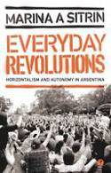 Cover image of book Everyday Revolutions: Horizontalism and Autonomy in Argentina by Marina A. Sitrin 