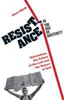 Cover image of book Resistance in the Age of Austerity: Nationalism, the Failure of the Left and the Return of God by Owen Worth