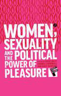 Cover image of book Women, Sexuality and the Political Power of Pleasure by Susie Jolly, Andrea Cornwall and Kate Hawkins