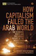 Cover image of book How Capitalism Failed the Arab World by Richard Javad Heydarian