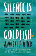 Cover image of book Silence is Goldfish by Annabel Pitcher