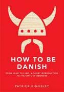 Cover image of book How to be Danish: A Short Journey into the Mysterious Heart of Denmark by Patrick Kingsley