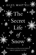 Cover image of book The Secret Life of Snow by Giles Whittell