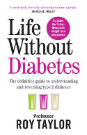 Cover image of book Life Without Diabetes: The Definitive Guide to Understanding and Reversing Your Type 2 Diabetes by Professor Roy Taylor