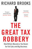 Cover image of book The Great Tax Robbery: How Britain Became a Tax Haven for Fat Cats and Big Business by Richard Brooks