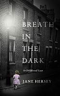 Cover image of book Breathe in the Dark: A Childhood Lost by Jane Hersey 