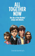 Cover image of book All Together Now: The ABC of The Beatles Songs and Albums by David Rowley