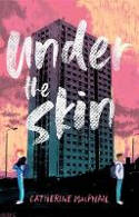 Cover image of book Under the Skin by Catherine MacPhail, illustrated by Tom Percival