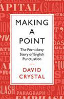 Cover image of book Making a Point: The Pernickety Story of English Punctuation by David Crystal 