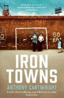 Iron Towns by  Anthony Cartwright