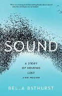 Cover image of book Sound: A Story of Hearing Lost and Found by Bella Bathurst 