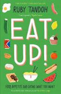 Cover image of book Eat Up! Food, Appetite and Eating What You Want by Ruby Tandoh