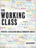 Cover image of book The Working Class: Poverty, Education and Alternative Voices by Ian Gilbert