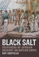 Cover image of book Black Salt: Seafarers of African Descent on British Ships by Ray Costello 