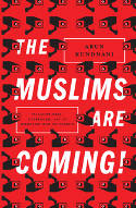 Cover image of book The Muslims are Coming!: Islamophobia, Extremism, and the Domestic War on Terror by Arun Kundnani