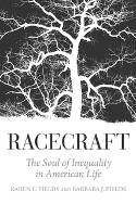 Cover image of book Racecraft: The Soul of Inequality in American Life by Karen E. Fields and Barbara J. Fields