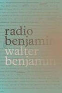 Cover image of book Radio Benjamin by Walter Benjamin, edited by Lecia Rosenthal