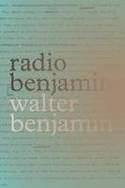 Cover image of book Radio Benjamin by Walter Benjamin, edited by Lecia Rosenthal 