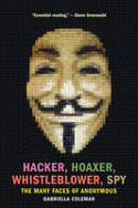 Cover image of book Hacker, Hoaxer, Whistleblower, Spy: The Many Faces of Anonymous by Gabriella Coleman