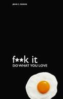 Cover image of book F**k it: Do What You Love by John C. Parkin 