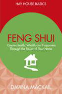 Cover image of book Feng Shui: Create Health, Wealth and Happiness Through the Power of Your Home by Davina Mackail