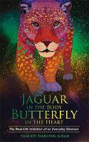 Cover image of book Jaguar in the Body, Butterfly in the Heart: The Real-life Initiation of an Everyday Shaman by Ya’Acov Darling Khan 