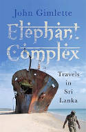 Cover image of book Elephant Complex: Travels in Sri Lanka by John Gimlette