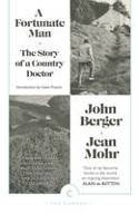 Cover image of book A Fortunate Man: The Story of a Country Doctor by John Berger and Jean Mohr