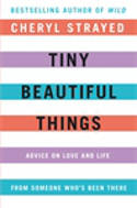 Cover image of book Tiny Beautiful Things: Advice on Love and Life from Someone Who