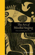 Cover image of book The Art of Mindful Singing: Notes on Finding Your Voice by Jeremy Dion