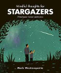 Cover image of book Mindful Thoughts for Stargazers: Find Your Inner Universe by Mark Westmoquette