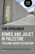 Cover image of book Romeo and Juliet in Palestine: Teaching Under Occupation by Tom Sperlinger