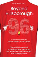 Cover image of book Beyond Hillsborough: A Verbatim Play by Joanne Halliday and Layla Dowie