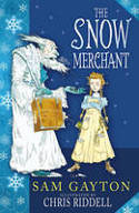 Cover image of book The Snow Merchant by Sam Gayton, illustrated by Chris Riddell
