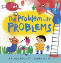 Cover image of book The Problem with Problems by Rachel Rooney and Zehra Hicks