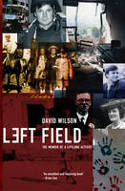 Cover image of book Left Field: The Memoir of a Lifelong Activist by David Wilson