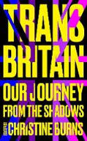Cover image of book Trans Britain: Our Journey from the Shadows by Christine Burns (Editor)