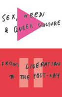 Cover image of book Sex, Needs, and Queer Culture: From Liberation to the Post-Gay by David Alderson