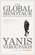 Cover image of book The Global Minotaur: America, Europe and the Future of the Global Economy by Yanis Varoufakis