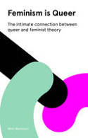 Cover image of book Feminism is Queer: The Intimate Connection Between Queer and Feminist Theory by Mimi MarinuccI
