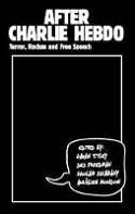 Cover image of book After Charlie Hebdo: Terror, Racism and Free Speech by Gavan Titley, Des Freedman, Gholam Khiabany, and Aurélien Mondon (Editors) 
