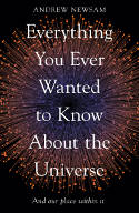 Cover image of book Everything You Ever Wanted to Know About the Universe: And Our Place Within It by Professor Andrew Newsam